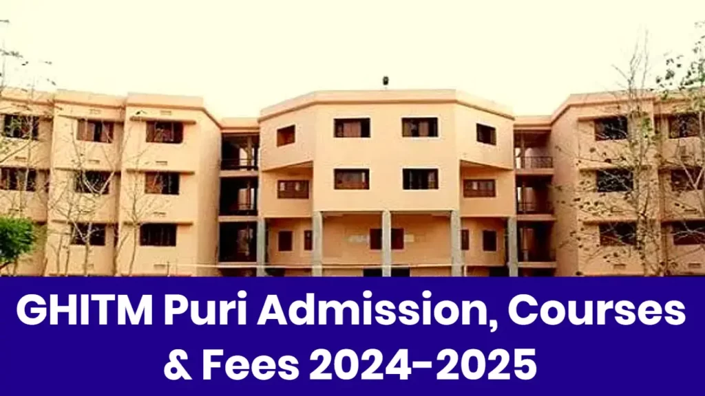 GHITM Puri Admission, Courses & Fees 2024-2025